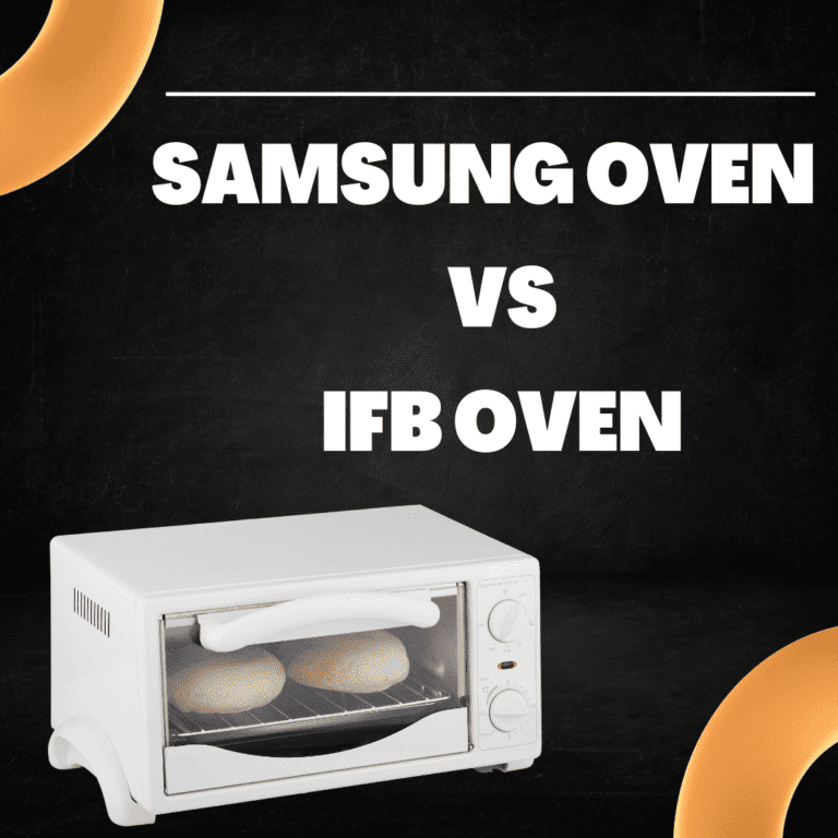 IFB vs Samsung Microwave Oven – Which One is the Best in the Market?
