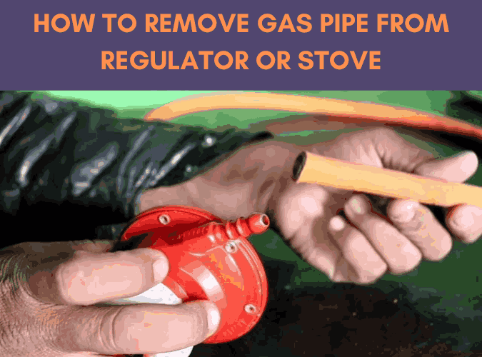 how to remove gas pipe from regulator & stove